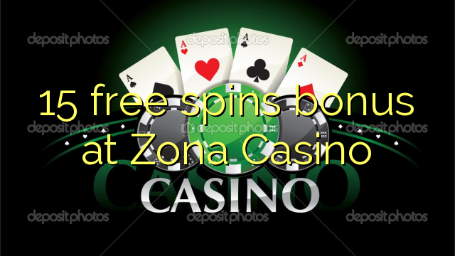 15 free spins bonus at Zona Casino