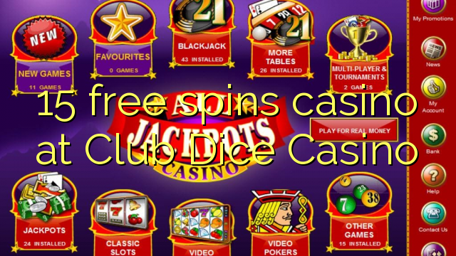 15 free spins casino at Club Dice Casino