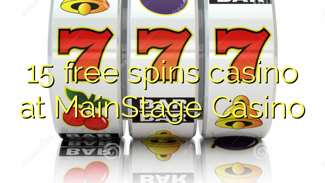 15 senza spins Casinò à MainStage Casino