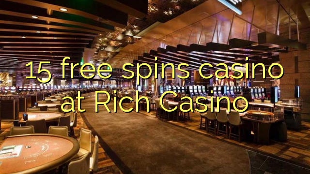 15 free spins casino at Rich Casino