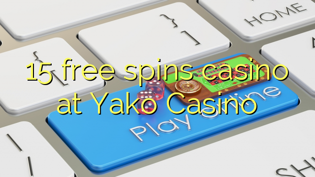 15 free spins casino at Yako Casino