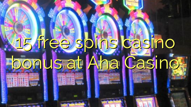 15 gira gratuïtament el casino a Aha Casino