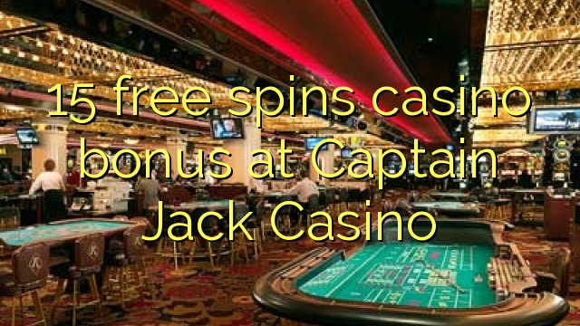 15 free spins casino bonus at Captain Jack Casino