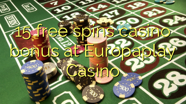 15 frije spins casino bonus by Europaplay Casino