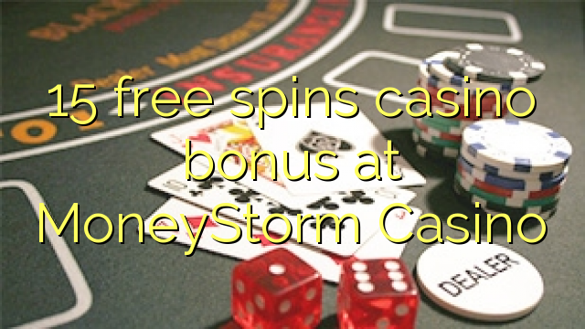 15 free spins itatẹtẹ ajeseku ni MoneyStorm Casino