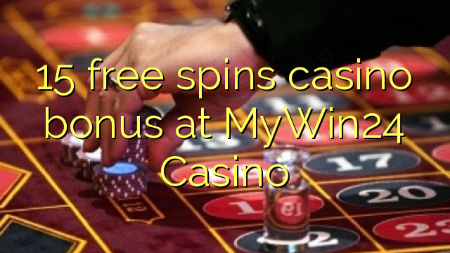 15 free spins casino bonus at MyWin24 Casino