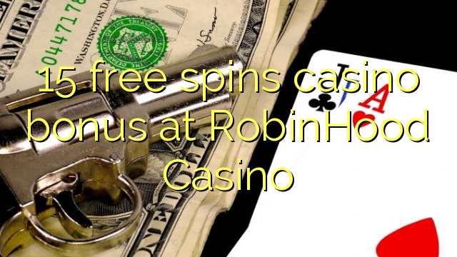 15 free spins casino bonus at RobinHood Casino