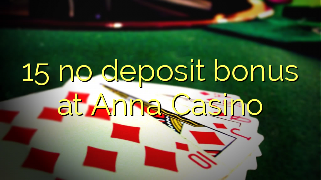 15 bez depozytu w kasynie Anna