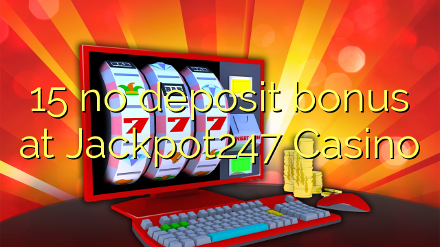 15 bono sin depósito en Casino Jackpot247