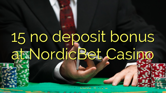 15 no deposit bonus at NordicBet Casino