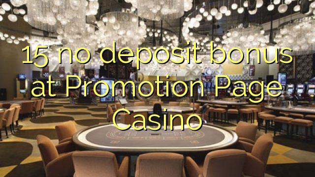 15 no deposit bonus at Promotion Page Casino