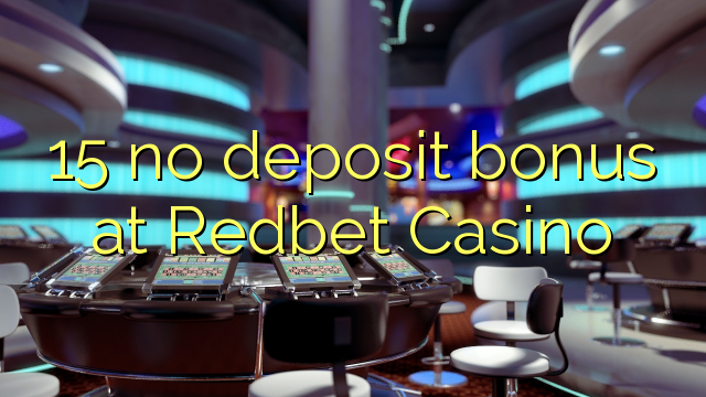 15 no deposit bonus at Redbet Casino