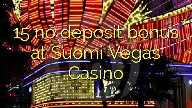 15 no deposit bonus at Suomi Vegas Casino