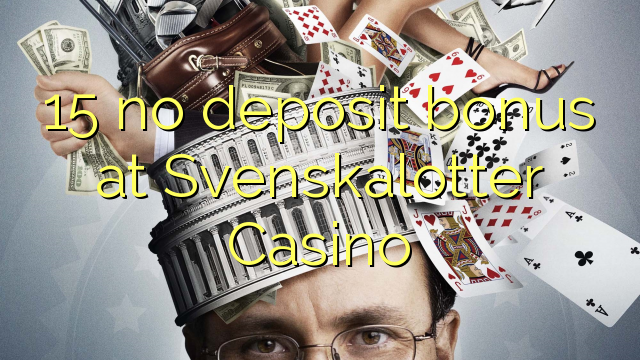在Svenskalotter赌场的15没有存款奖金