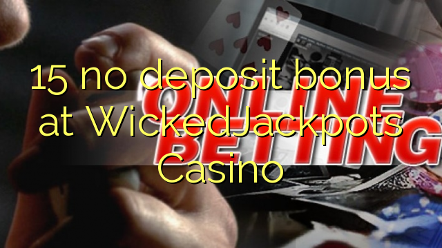 15 bono sin depósito en Casino WickedJackpots