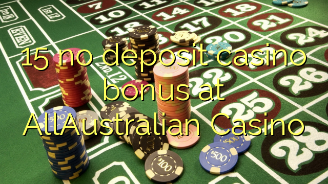 Ang 15 walay deposit casino bonus sa AllAustralian Casino