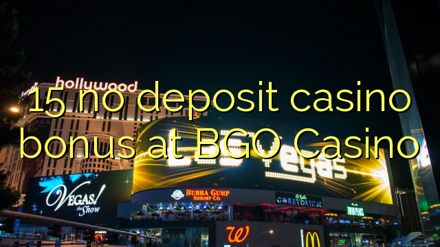 15 geen deposito casino bonus by BGO Casino