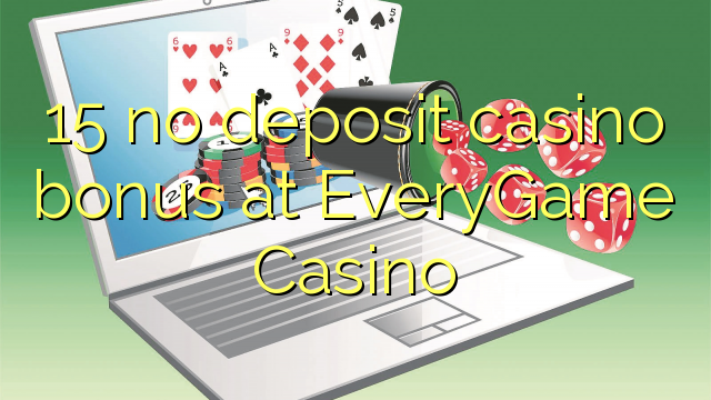 15 no deposit casino bonus at EveryGame Casino