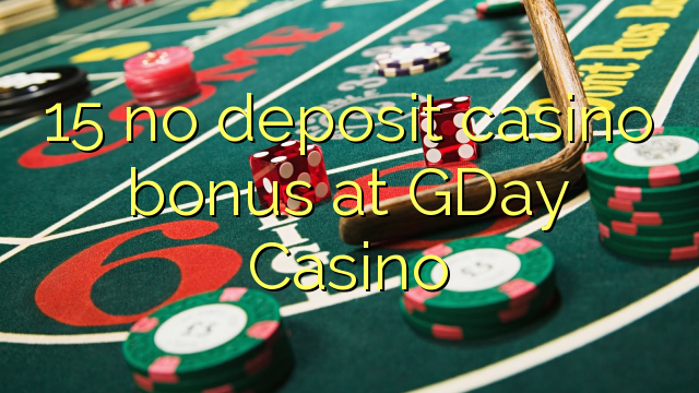 15 no deposit casino bonus at GDay  Casino