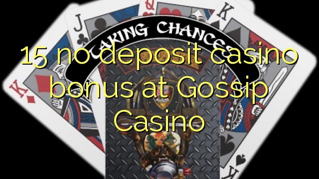 15 asnjë bonus kazino depozitave në Gossip Kazino