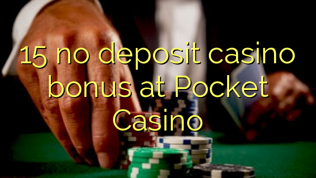 15 euweuh deposit kasino bonus di Pocket Kasino