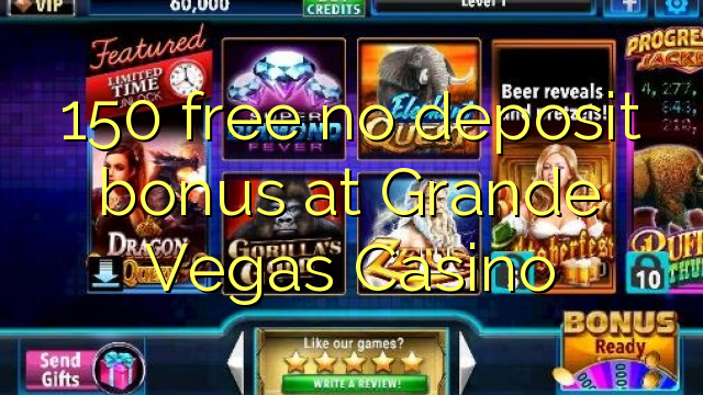 150 walang libreng deposito na bonus sa Grande Vegas Casino