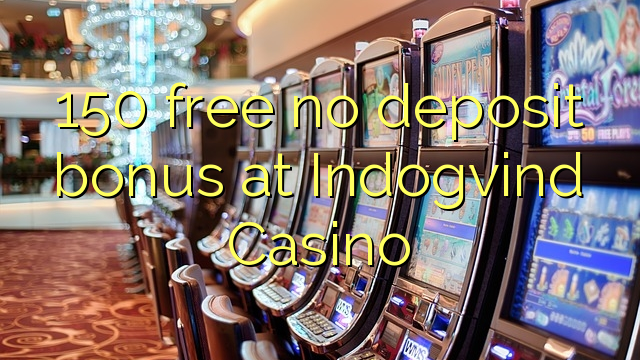 150 free no deposit bonus at Indogvind Casino