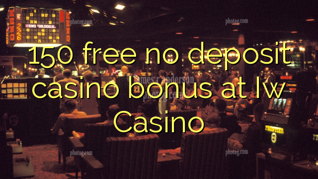 150 free no deposit casino bonus at Iw  Casino