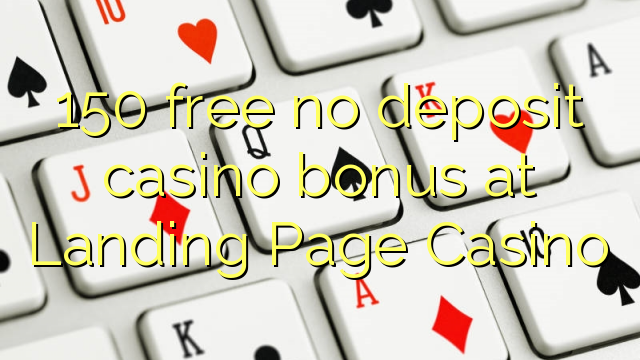 150 free no deposit casino bonus at Landing Page Casino