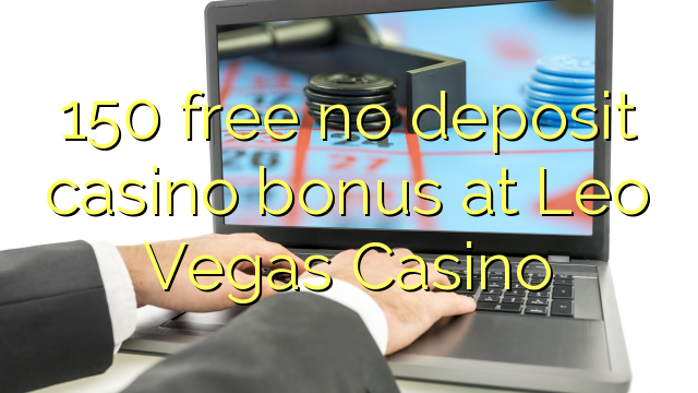 Leo Vegas Casino no deposit casino bonusu özgür 150