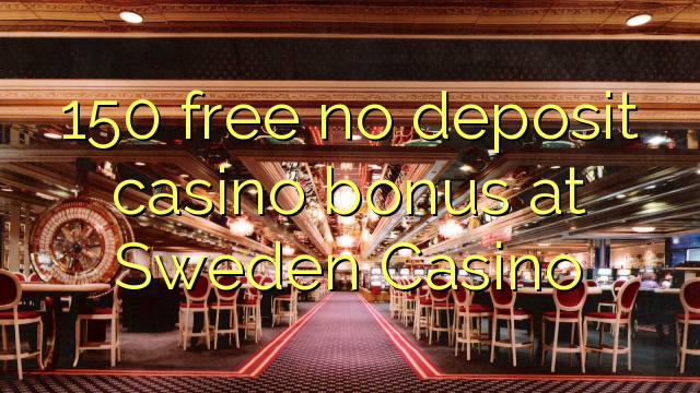 150 besplatan bonus za casino u Švedskoj