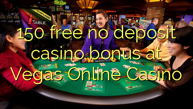 150 free no deposit casino bonus at Vegas Online Casino