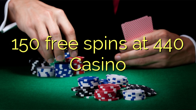 150 free spins at 440 Casino