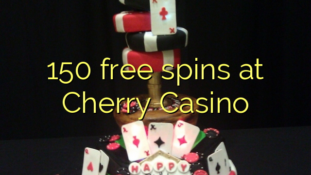 150 free spins at Cherry Casino