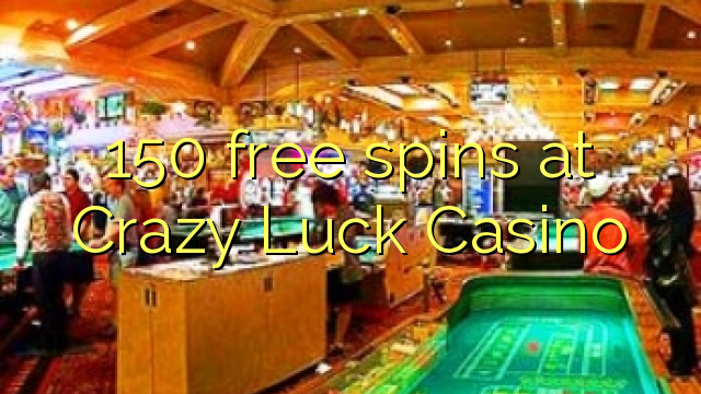 150 frije spins by Crazy Luck Casino