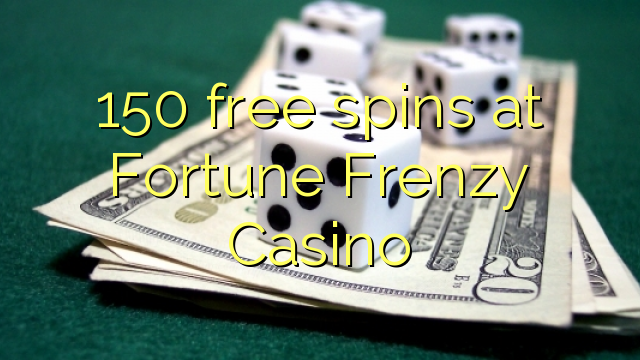 Fortune Frenzy Casino da 150 bepul aylantirish