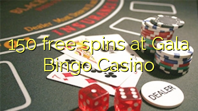 150 free spins at Gala Bingo Casino