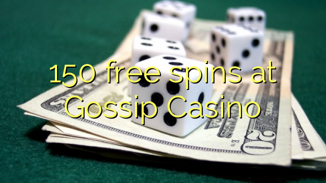 150 free spins at Gossip Casino