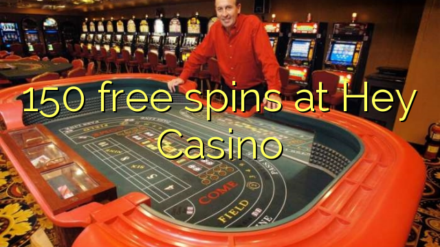 150 free spins at Hey  Casino