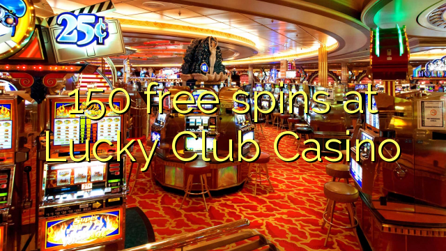 150 free spins at Lucky Club Casino