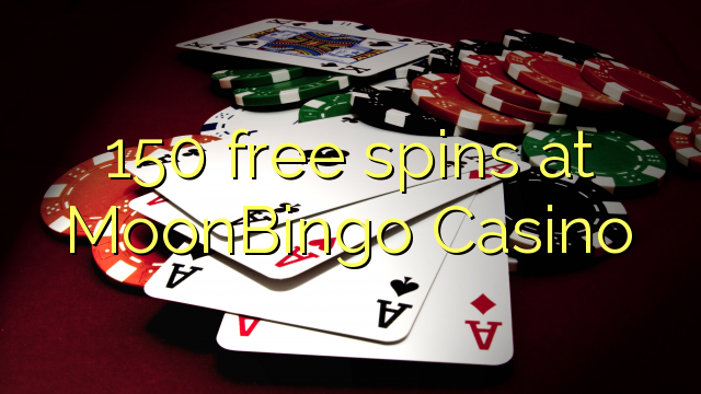 150 free spins at MoonBingo Casino