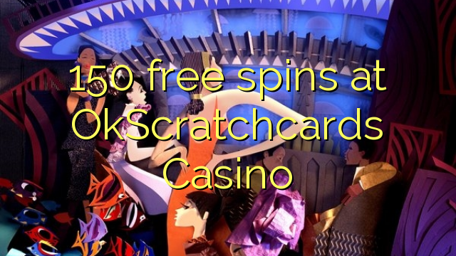 150 spins bébas dina OkScratchcards Kasino