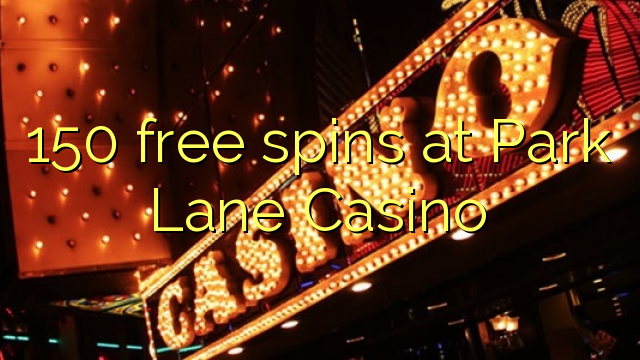 150 free spins at Park Lane Casino