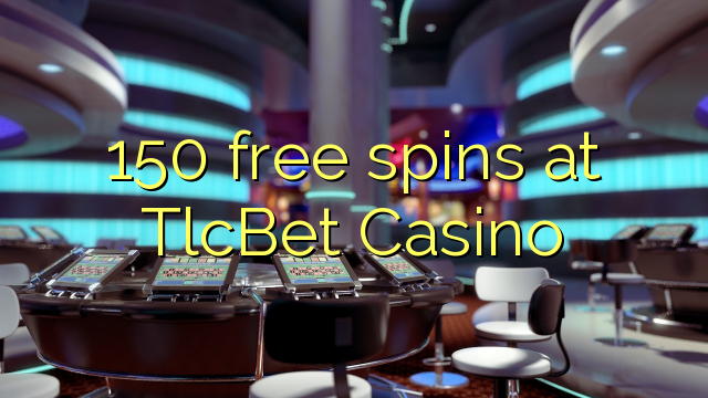 150 бесплатно се врти во TlcBet Casino