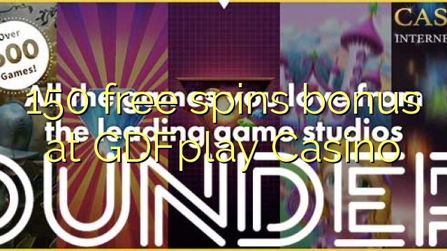 150 free spins bonus at GDFplay Casino