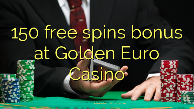 150 free spins bonus at Golden Euro Casino