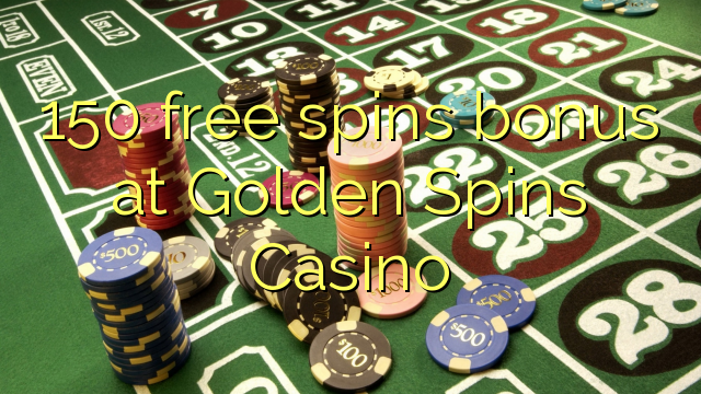 150 free spins bonus at Golden Spins Casino