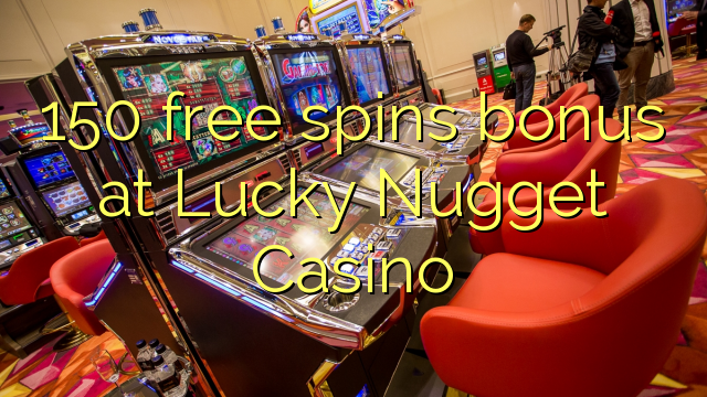 150 gratis spinn bonus på Lucky Nugget Casino