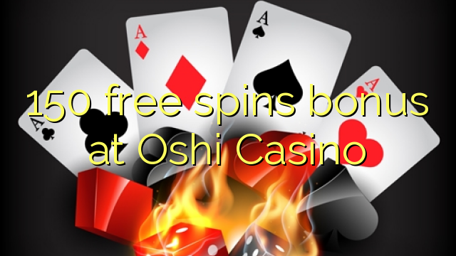 150 gratis spins bonus på Oshi Casino