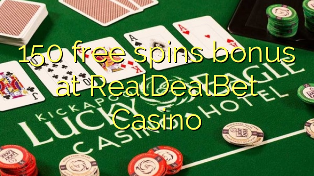 150 free spins bonus at RealDealBet Casino